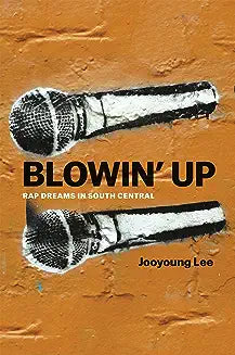 Blowin' Up: Rap Dreams in South Central