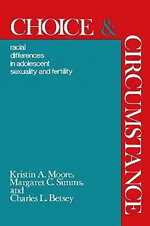 Choice and Circumstance: Racial Differences in Adolescent Sexuality and Fertility