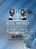 H.I.S. Word Hebrew Israelite Scriptures - 400 Years of Slavery Edition: Restored Hebrew KJV Bible (hardcover)