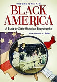 Black America: A State-By-State Historical Encyclopedia [2 Volumes]