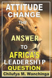 Attitude Change the Answer to Africa's Leadership Question