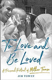 To Love and Be Loved: A Personal Portrait of Mother Teresa