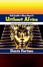 God Couldn't Have Done It Without Africa: Earth's Final Great Awakening