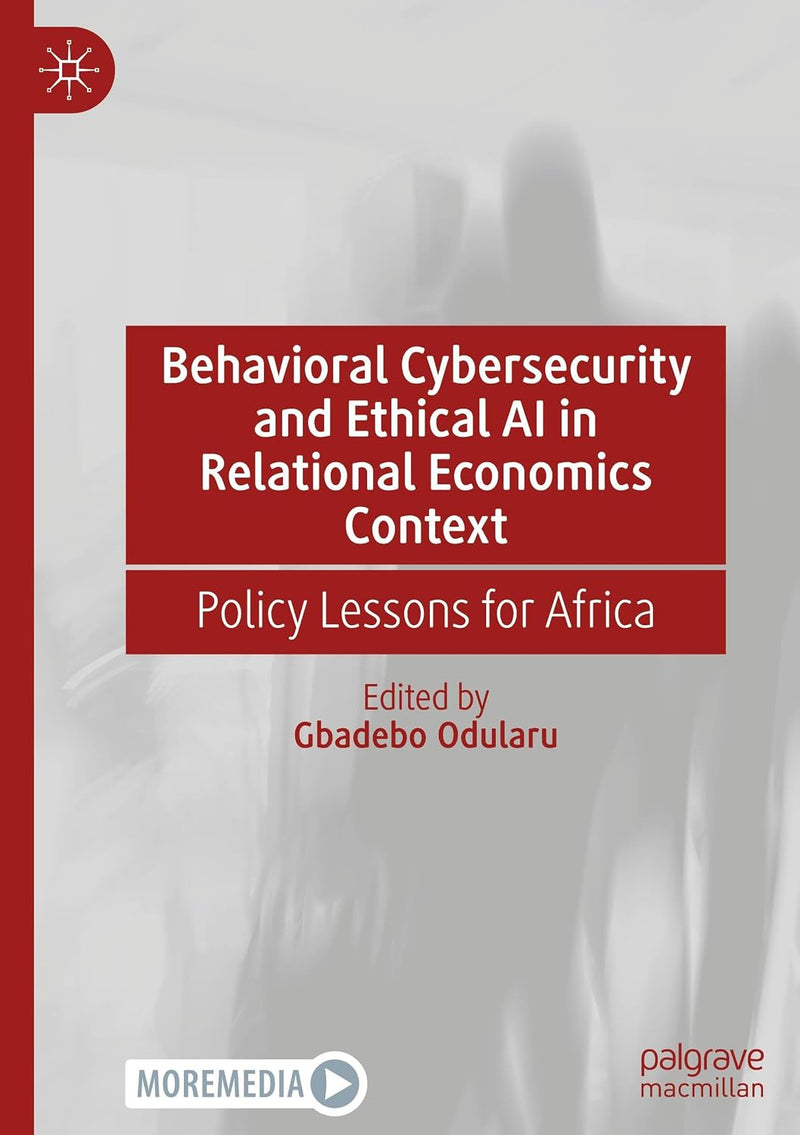 Behavioral Cybersecurity and Ethical AI in Relational Economics Context: Policy Lessons for Africa