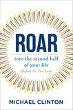 Roar: Into the Second Half of Your Life (Before It's Too Late)