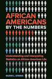 African Americans by the Numbers: Understanding and Interpreting Statistics on African American Life