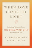 When Love Comes to Light: Bringing Wisdom from the Bhagavad Gita into Modern Life