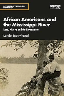 African Americans and the Mississippi River: Race, History, and the Environment
