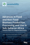 Advances in Food and Non-Food Biomass Production, Processing and Use in Sub-Saharan Africa
