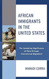 African Immigrants in the United States: The Gendering Significance of Race through International Migration?