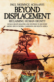 Beyond Displacement: Reclaiming Human Dignity - Human Rights Realities and Pathways to Recovery Among IDPs in Nigeria, Cameroon and South Africa