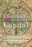 Crosshairs on the Capital: Jubal Early’s Raid on Washington, D.C., July 1864