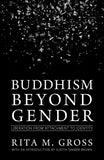 Buddhism Beyond Gender : Liberation from Attachment to Identity