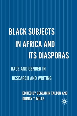 Black Subjects in Africa and Its Diasporas: Race and Gender in Research and Writing (2011)
