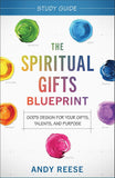 Spiritual Gifts Blueprint Study Guide: God's Design for Your Gifts, Talents, and Purpose