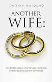 Another Wife: How Being Raised in a Polygynous Household Affects Adult Relationship Experiences