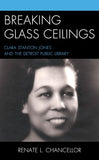 Breaking Glass Ceilings: Clara Stanton Jones and the Detroit Public Library (coming soon-July 15, 2024)