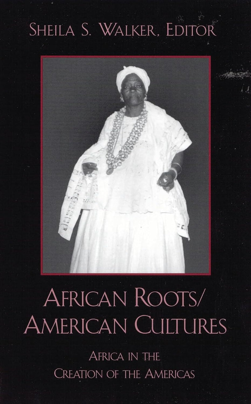 African Roots/American Cultures: Africa and the Creation of the Americas