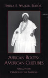 African Roots/American Cultures: Africa and the Creation of the Americas
