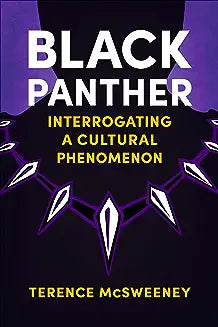 Black Panther: Interrogating a Cultural Phenomenon