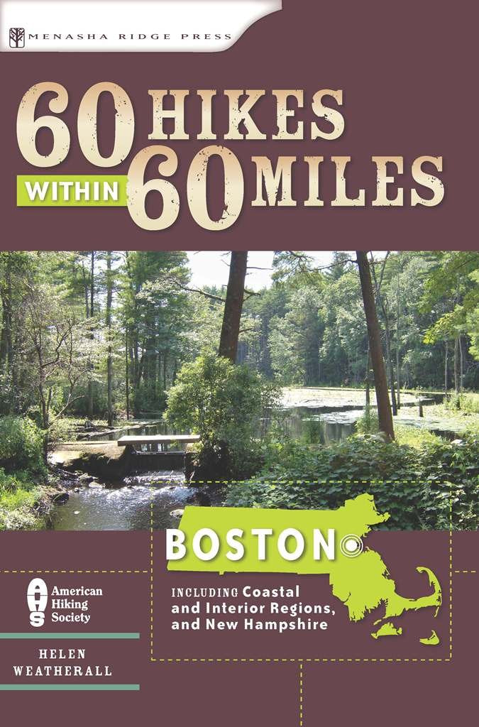 60 Hikes Within 60 Miles: Boston: Including Coastal and Interior Regions