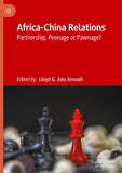 Africa-China Relations: Partnership, Peonage or Pawnage?