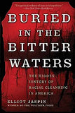 Buried in the Bitter Waters: The Hidden History of Racial Cleansing in America