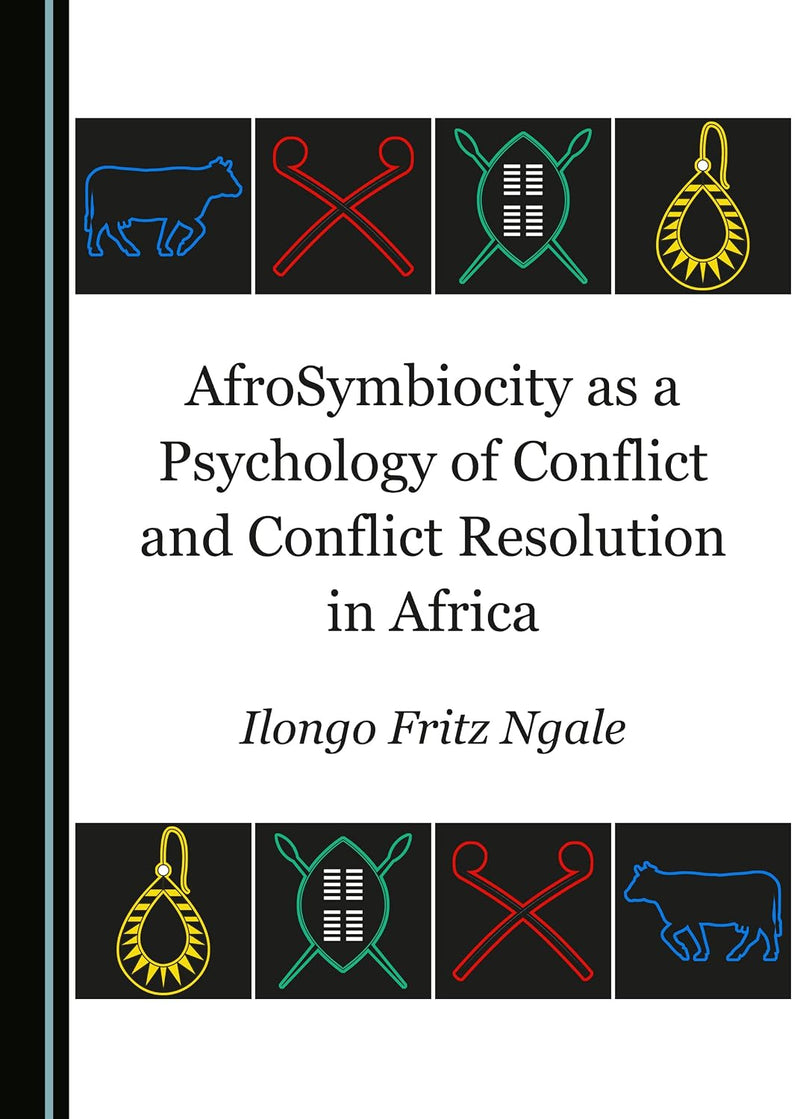 Afrosymbiocity as a Psychology of Conflict and Conflict Resolution in Africa