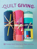 Quilt Giving : Simple Quilt Patterns to Make and Give