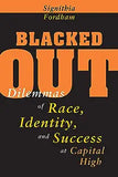 Blacked Out: Dilemmas of Race, Identity, and Success at Capital High
