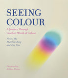 Seeing Colour: Journey Through Goethe's World of Colour