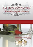 But We're Not Married