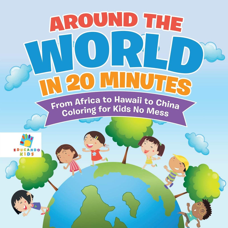 Around the World in 20 Minutes From Africa to Hawaii to China Coloring for Kids No Mess
