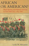 African or American?: Black Identity and Political Activism in New York City, 1784-1861