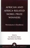 African and Africa-Related Nobel Prize Winners: Portraitures in Excellence
