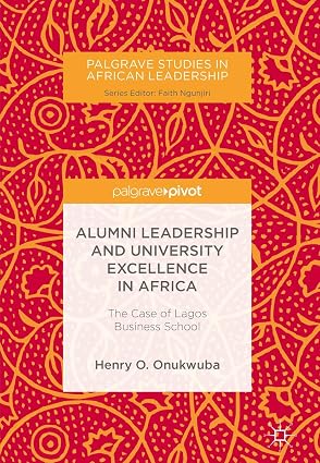 Alumni Leadership and University Excellence in Africa: The Case of Lagos Business School (2018)