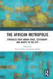 The African Metropolis: Struggles Over Urban Space, Citizenship, and Rights to the City