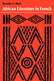 African Literature in French: A History of Creative Writing in French from West and Equatorial Africa (Revised)
