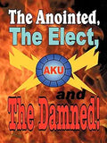 The Anointed, The Elect, and The Damned!