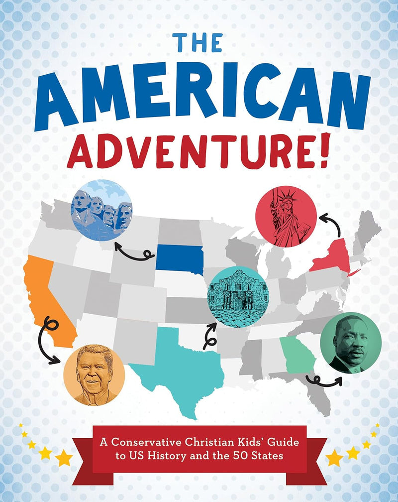 American Adventure!: A Conservative Christian Kids' Guide to Us History