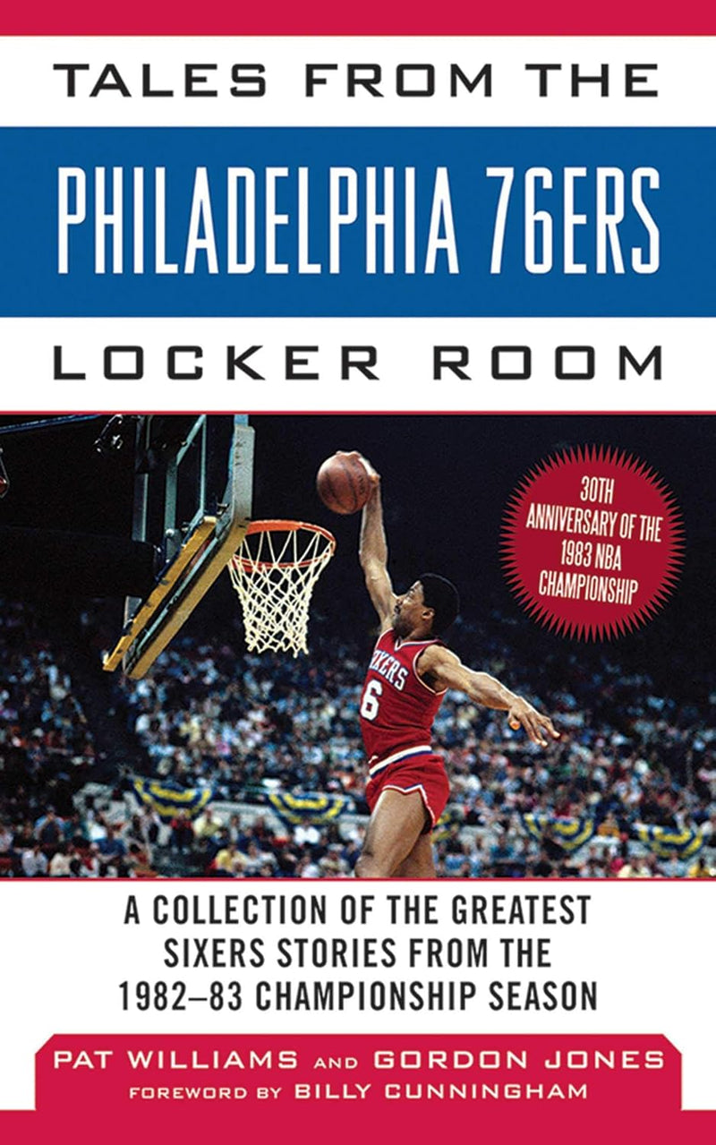Tales from the Philadelphia '76ers Locker Room : A Collection of the Greatest Sixers Stories from the 1982-83 Championship Season