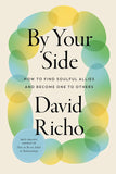 By Your Side: How to Find Soulful Allies and Become One to Others