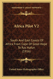 Africa Pilot V2: South And East Coasts Of Africa From Cape Of Good Hope To Ras Hafun (1916)