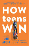 How Teens Win: Student's Guide to Accomplishing Big Goals