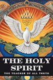 The Holy Spirit: The Teacher of All Truth