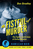 Fistful of Murder : the Fights and Crimes of Carlos Monzon