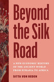 Beyond the Silk Road: A New Economic History of the Ancient World from Eurasia to Africa