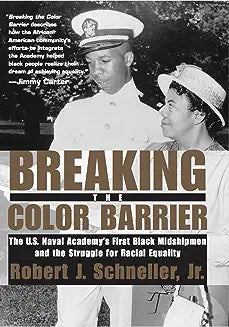 Breaking the Color Barrier: The U.S. Naval Academy's First Black Midshipmen and the Struggle for Racial Equality
