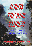Across the Wide Zambezi: A Doctor's Life in Africa