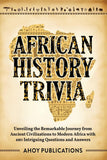 African History Trivia: Unveiling the Remarkable Journey from Ancient Civilizations to Modern Africa with 390 Intriguing Questions and Answers